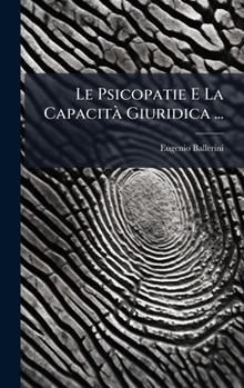 Hardcover Le Psicopatie E La CapacitÃ Giuridica ... [Italian] Book
