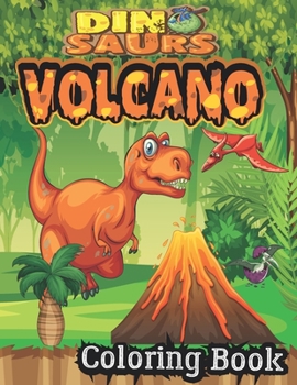 Paperback Dinosaur And Volcano Coloring Book: best Coloring Book for Boys, Girls, Toddlers, Preschoolers, Kids (Dinosaur and volcano Books Book