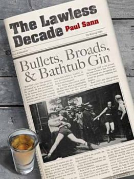 Paperback The Lawless Decade: Bullets, Broads and Bathtub Gin Book