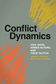Paperback Conflict Dynamics: Civil Wars, Armed Actors, and Their Tactics Book