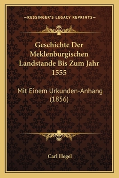 Paperback Geschichte Der Meklenburgischen Landstande Bis Zum Jahr 1555: Mit Einem Urkunden-Anhang (1856) [German] Book