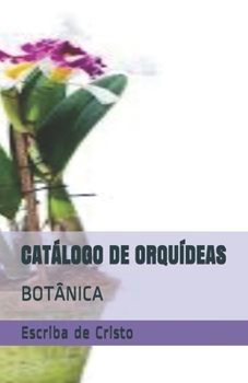 CATÁLOGO DE ORQUÍDEAS: BOTÂNICA (Portuguese Edition)