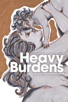Paperback Heavy Burdens: Stories of Motherhood and Fatness Book