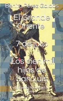 El Grande Oriente. 7 de julio. Los cien mil hijos de San Luis: Episodios Nacionales II. Tomo II