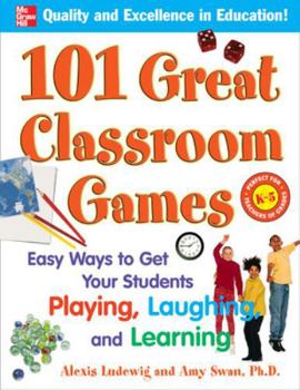 Paperback 101 Great Classroom Games: Easy Ways to Get Your Students Playing, Laughing, and Learning Book
