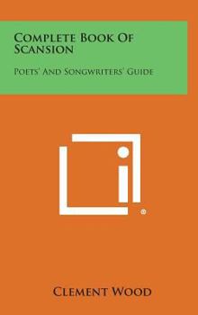 Hardcover Complete Book of Scansion: Poets' and Songwriters' Guide Book