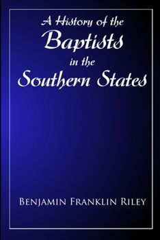 The History Of The Baptists in the Southern States East of the Mississippi