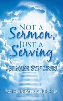 Paperback Not a Sermon, Just a Serving: Sermon Synopsis Book