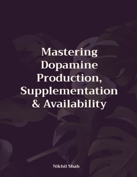 Paperback Mastering Dopamine Production, Supplementation & Availability Book