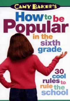 Paperback Camy Bakers How to Be Popular in the Sixth Grade Book