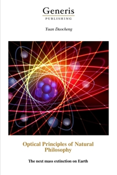 Paperback Optical Principles of Natural Philosophy: The next mass extinction on Earth Book