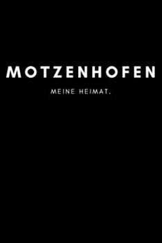 Motzenhofen: Notizbuch, Notizblock, Notebook | Liniert, Linien, Lined | 120 Seiten, DIN A5 (6x9 Zoll) | Notizen, Termine, Ideen, Skizzen, Planer, ... Region, Liebe und Heimat (German Edition)