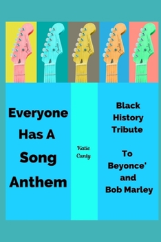 Paperback Everyone Has A Song Anthem Black History Tribute To Beyonce' and Bob Marley Book