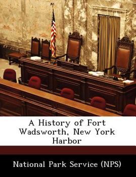 Paperback A History of Fort Wadsworth, New York Harbor Book