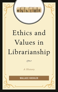 Hardcover Ethics and Values in Librarianship: A History Book