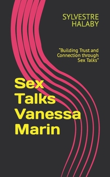 Sex Talks Vanessa Marin: “Building Trust and Connection through Sex Talks”