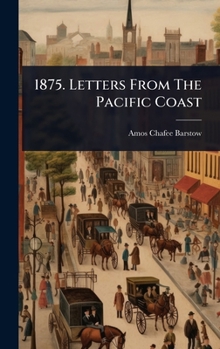Hardcover 1875. Letters From The Pacific Coast Book