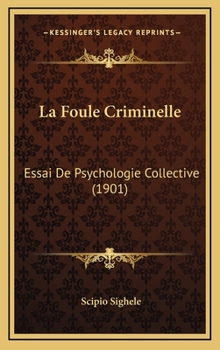 Hardcover La Foule Criminelle: Essai De Psychologie Collective (1901) [French] Book