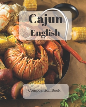 Cajun English Composition Book: a college ruled notebook for your exercises, assignments and notes