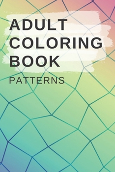 Paperback Adult Coloring Book Patterns: This coloring book is the perfect gift for anyone looking to take a break from their hectic lives. Book