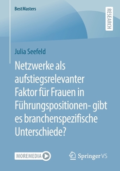 Paperback Netzwerke ALS Aufstiegsrelevanter Faktor Für Frauen in Führungspositionen- Gibt Es Branchenspezifische Unterschiede? [German] Book