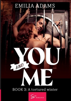 You... and Me - Tome 3: A Tortured Winter