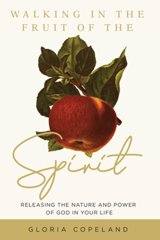 Paperback Walking in the Fruit of the Spirit: Releasing the Nature and Power of God in Your Life Book