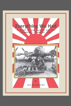 Everything We Had: a Novel of the Pacific Air War November-December 1941 - Book #1 of the No Merciful War