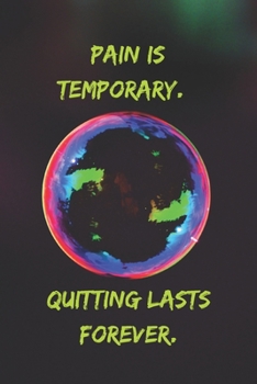 Pain is temporary. Quitting lasts forever.: Positive Notebook, Journal, Diary, Perfect For Gift  (110 Pages, Blank, 6x9)