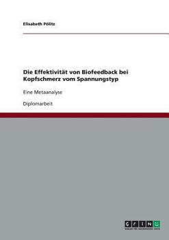 Paperback Die Effektivität von Biofeedback bei Kopfschmerz vom Spannungstyp: Eine Metaanalyse [German] Book