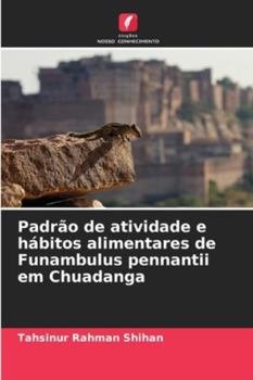Paperback Padrão de atividade e hábitos alimentares de Funambulus pennantii em Chuadanga [Portuguese] Book