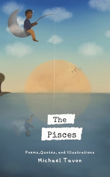 Paperback The Pisces: Poems, Quotes, and Illustrations Book