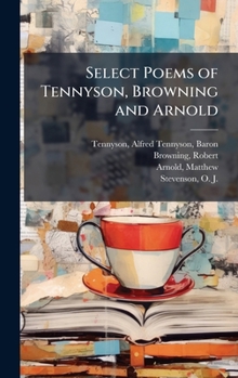 Hardcover Select Poems of Tennyson, Browning and Arnold Book