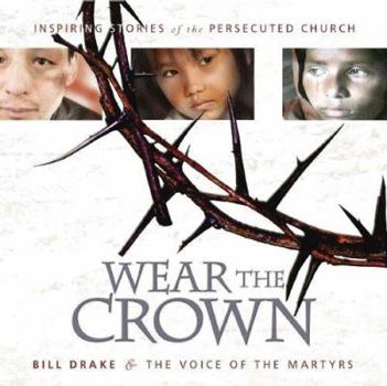 Hardcover Wear the Crown: Inspiring Stories and Photos of Modern-Day Martyrs Book
