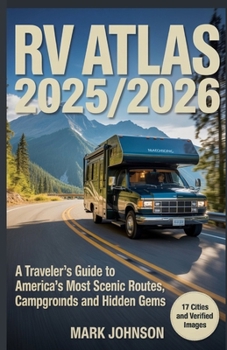 Paperback RV Atlas 2025/2026: A Traveler's Guide to America's Most Scenic Routes, Campgrounds and Hidden Gems Book