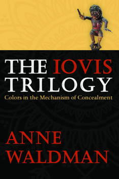 Hardcover The Iovis Trilogy: Colors in the Mechanism of Concealment Book