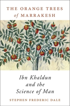 Hardcover The Orange Trees of Marrakesh: Ibn Khaldun and the Science of Man Book