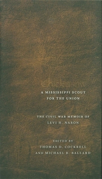 Hardcover Chickasaw, a Mississippi Scout for the Union: The Civil War Memoir of Levi H. Naron, as Recounted by R. W. Surby Book