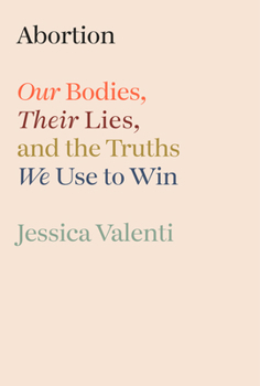 Hardcover Abortion: Our Bodies, Their Lies, and the Truths We Use to Win Book