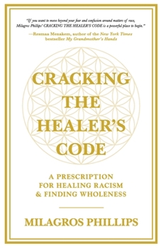 Paperback Cracking the Healer's Code: A Prescription for Healing Racism and Finding Wholeness Book