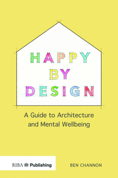 Paperback Happy by Design: A Guide to Architecture and Mental Wellbeing Book