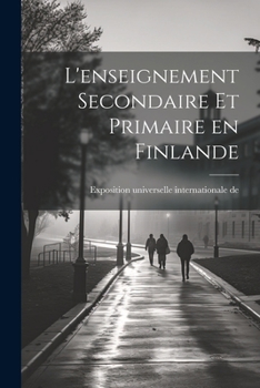 Paperback L'enseignement secondaire et primaire en Finlande [French] Book