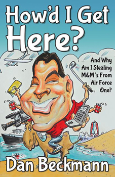 Paperback How'd I Get Here? and Why Am I Stealing M&m's from Air Force One? Book