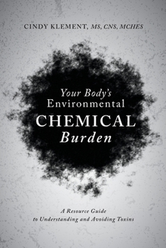 Paperback Your Body's Environmental Chemical Burden: A Resource Guide to Understanding and Avoiding Toxins Book