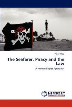 Paperback The Seafarer, Piracy and the Law Book