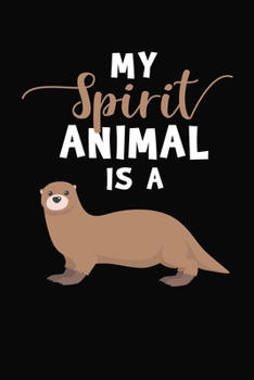 Paperback My Spirit Animal Is A: Otter Journal Notebook Book