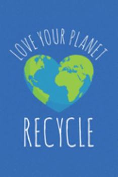 Paperback Love Your Planet Recycle: Blank Lined Journal Book