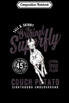 Paperback Composition Notebook: The Original Superfly (white) - Greyhound Whippet Galgo Journal/Notebook Blank Lined Ruled 6x9 100 Pages Book