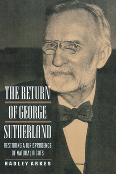 Paperback The Return of George Sutherland: Restoring a Jurisprudence of Natural Rights Book