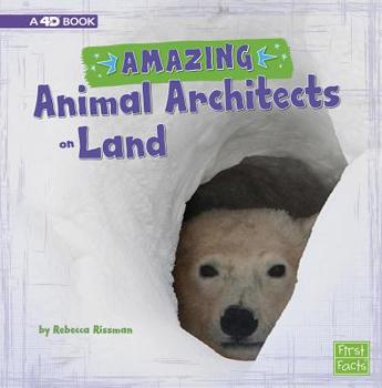 Hardcover Amazing Animal Architects on Land: A 4D Book